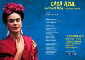 Casa Azul: 12 dicembre al Teatro Ghione un viaggio teatrale nella vita, nell’amore e nei colori di Frida Kahlo