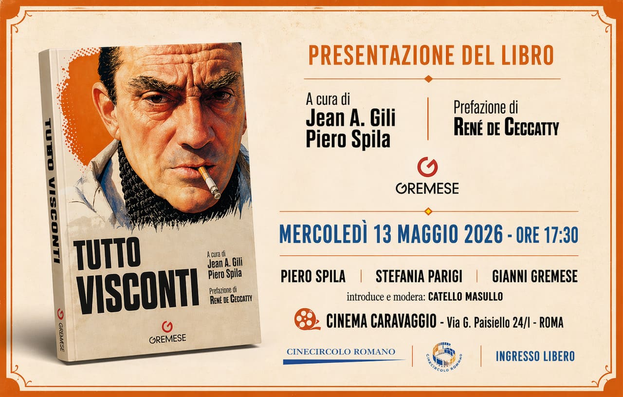 Locandina presentazione libro Tutto Visconti di Jean A. Gili e Piero Spila al Cinema Caravaggio Roma 13 maggio 2026